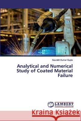 Analytical and Numerical Study of Coated Material Failure Gupta, Saurabh Kumar 9786202563338 LAP Lambert Academic Publishing - książka