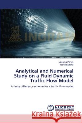 Analytical and Numerical Study on a Fluid Dynamic Traffic Flow Model Masuma Parvin Nahid Sultana 9783659171031 LAP Lambert Academic Publishing - książka