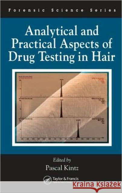 Analytical and Practical Aspects of Drug Testing in Hair Pascal Kintz 9780849364501 CRC Press - książka