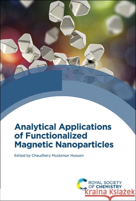 Analytical Applications of Functionalized Magnetic Nanoparticles Chaudhery Mustansar Hussain 9781839162107 Royal Society of Chemistry - książka