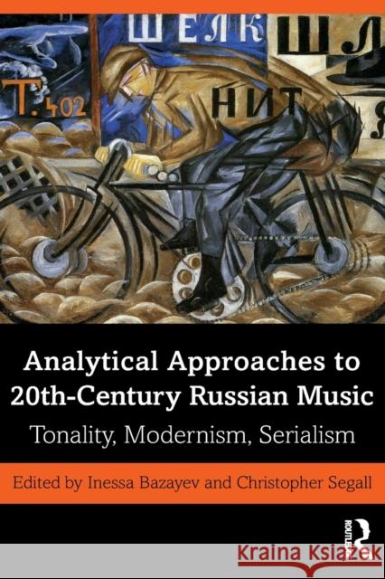 Analytical Approaches to 20th-Century Russian Music: Tonality, Modernism, Serialism Inessa Bazayev Christopher Segall 9780367430320 Routledge - książka