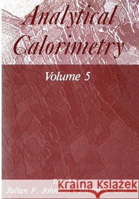 Analytical Calorimetry: Volume 5 Julian, F. 9781461296775 Springer - książka