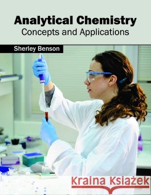 Analytical Chemistry: Concepts and Applications Sherley Benson 9781632384706 NY Research Press - książka