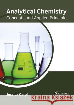 Analytical Chemistry: Concepts and Applied Principles Jessica Carol 9781632385475 NY Research Press - książka