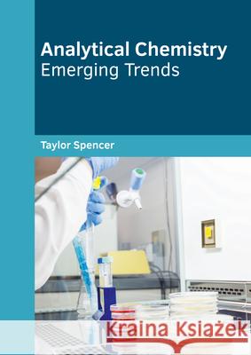 Analytical Chemistry: Emerging Trends Taylor Spencer 9781682858035 Willford Press - książka