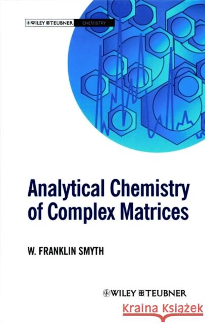 Analytical Chemistry of Complex Matrices W. F. Smyth J.F. Ed. Smyth 9780471963165 John Wiley & Sons - książka