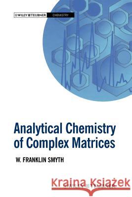 Analytical Chemistry of Complex Matrices W. Franklin Smyth 9783322871831 Vieweg+teubner Verlag - książka