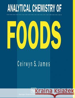 Analytical Chemistry of Foods C. S. James 9781461359050 Springer - książka