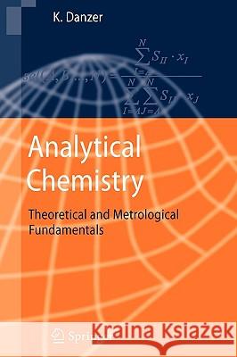 Analytical Chemistry: Theoretical and Metrological Fundamentals Danzer, Klaus 9783540359883 Springer - książka