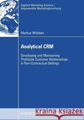 Analytical Crm: Developing and Maintaining Profitable Customer Relationships in Non-Contractual Settings Von Wangenheim, Prof Dr Florian 9783834912787 Gabler Verlag - książka