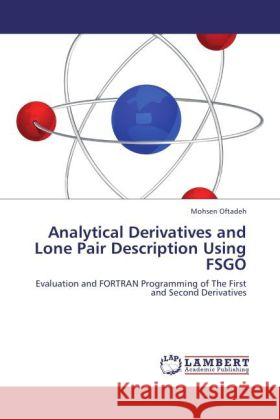 Analytical Derivatives and Lone Pair Description Using FSGO Oftadeh, Mohsen 9783848434916 LAP Lambert Academic Publishing - książka