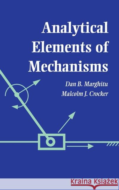 Analytical Elements of Mechanisms Dan B. Marghitu Malcolm J. Crocker 9780521623834 Cambridge University Press - książka