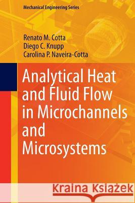 Analytical Heat and Fluid Flow in Microchannels and Microsystems Renato M. Cotta Diego C. Knupp Carolina P. Naveira-Cotta 9783319364100 Springer - książka