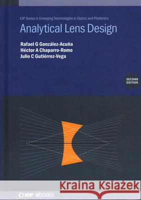 Analytical Lens Design (Second Edition) Rafael G Gonzalez-Acuna (Tecnologico de  Hector A Chaparro-Romo (Oxford Immune al Julio C Gutierrez-Vega (Professor and  9780750357722 Institute of Physics Publishing - książka