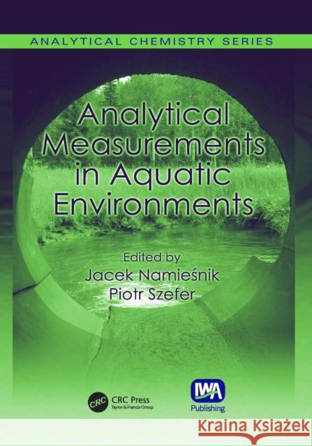 Analytical Measurements in Aquatic Environments Jacek Namiesnik Piotr Szefer 9781138116528 CRC Press - książka