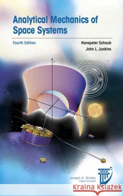 Analytical Mechanics of Space Systems Hanspeter Schaub John L. Junkins  9781624105210 American Institute of Aeronautics & Astronaut - książka