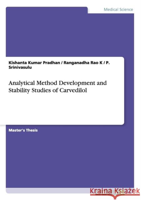 Analytical Method Development and Stability Studies of Carvedilol Kishanta Kumar Pradhan Ranganadha Ra P. Srinivasulu 9783656948896 Grin Verlag Gmbh - książka