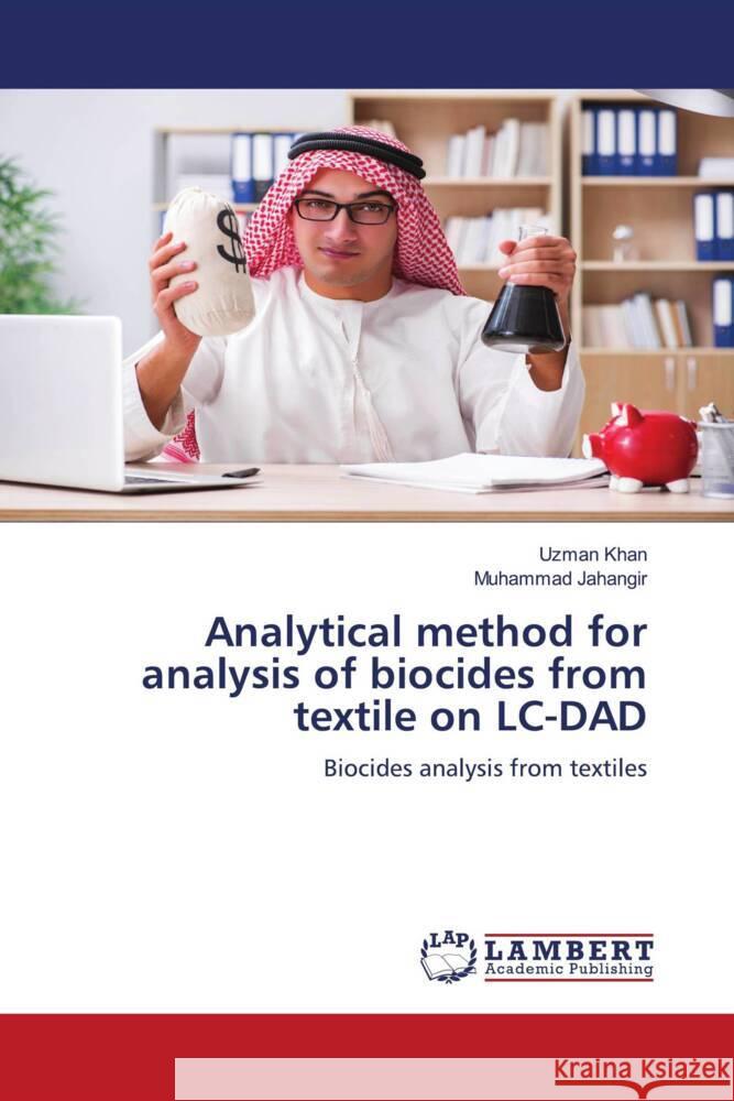 Analytical method for analysis of biocides from textile on LC-DAD Khan, Uzman, Jahangir, Muhammad 9786208433604 LAP Lambert Academic Publishing - książka