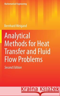 Analytical Methods for Heat Transfer and Fluid Flow Problems Bernhard Weigand 9783662465929 Springer - książka