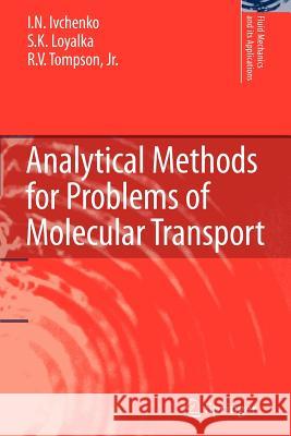 Analytical Methods for Problems of Molecular Transport I.N. Ivchenko, S.K. Loyalka, R.V. Tompson, Jr. 9789048174621 Springer - książka