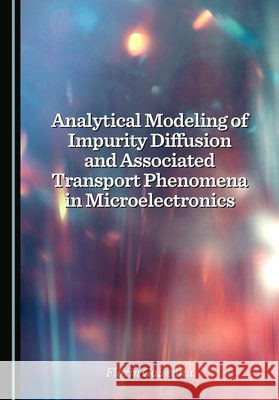 Analytical Modeling of Impurity Diffusion and Associated Transport Phenomena in Microelectronics Gaiseanu, Florin 9781036461263 Cambridge Scholars Publishing - książka