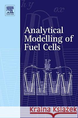 Analytical Modelling of Fuel Cells Andrei Kulikovsky 9780444535603  - książka
