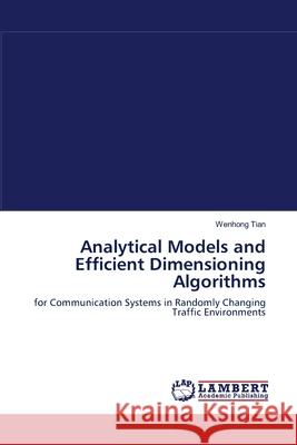 Analytical Models and Efficient Dimensioning Algorithms Wenhong Tian 9783838304588 LAP Lambert Academic Publishing - książka