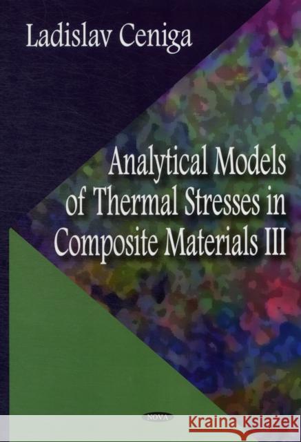 Analytical Models of Thermal Stresses in Composite Materials III Ladislav Ceniga 9781613247105 Nova Science Publishers Inc - książka