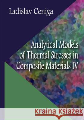 Analytical Models of Thermal Stresses in Composite Materials IV Ladislav Ceniga 9781634637503 Nova Science Publishers Inc - książka