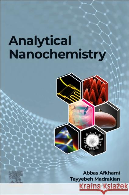 Analytical Nanochemistry: How Nanotechnology and Analytical Chemistry Impact Each Other Afkhami, Abbas 9780323917414 Elsevier - Health Sciences Division - książka