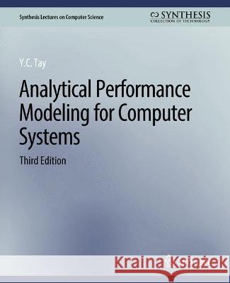 Analytical Performance Modeling for Computer Systems, Third Edition Tay Y.C.   9783031006753 Springer International Publishing AG - książka