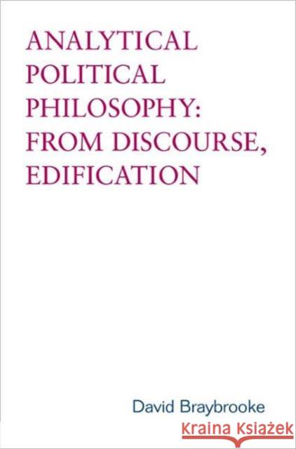 Analytical Political Philosophy: From Discourse, Edification Braybrooke, David 9780802038678 University of Toronto Press - książka