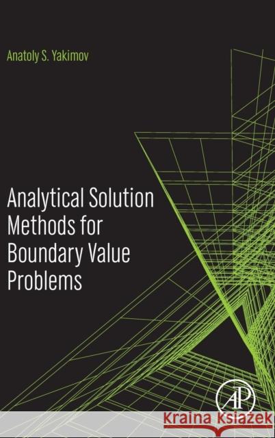 Analytical Solution Methods for Boundary Value Problems A. S. Yakimov 9780128042892 Academic Press - książka