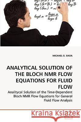 Analytical Solution of the Bloch NMR Flow Equations for Fluid Flow Michael O Dada 9783639255829 VDM Verlag - książka