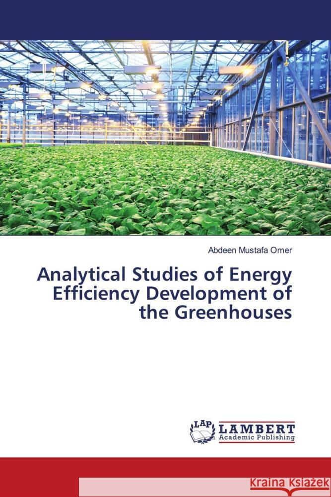 Analytical Studies of Energy Efficiency Development of the Greenhouses Mustafa Omer, Abdeen 9786205527641 LAP Lambert Academic Publishing - książka