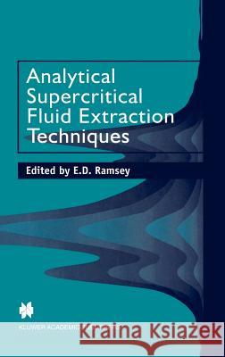 Analytical Supercritical Fluid Extraction Techniques E. D. Ramsey 9780751404463 Blackie Academic and Professional - książka