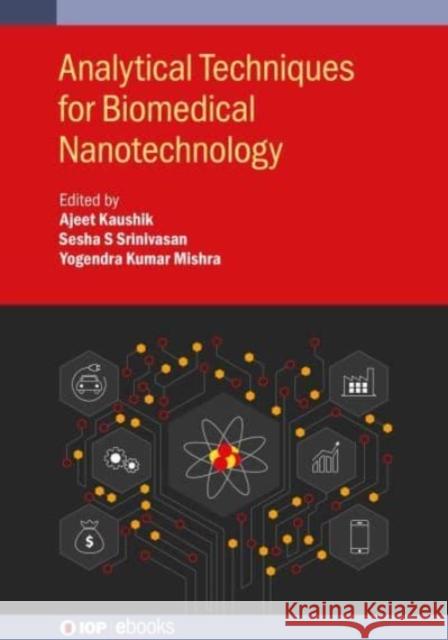 Analytical Techniques for Biomedical Nanotechnology Prof. Ajeet Kaushik Prof. Sesha S. Srinivasan Prof. Yogendra Kumar Mishra 9780750333771 Institute of Physics Publishing - książka