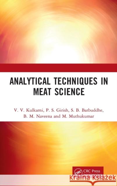 Analytical Techniques in Meat Science V. V. Kulkarni P. S. Girish S. B. Barbuddhe 9781032138015 CRC Press - książka