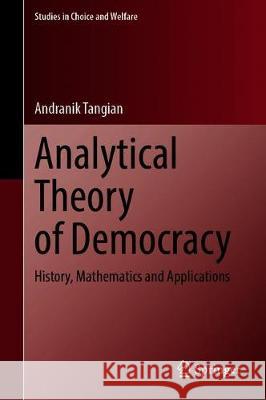 Analytical Theory of Democracy: History, Mathematics and Applications Tangian, Andranik 9783030396909 Springer - książka