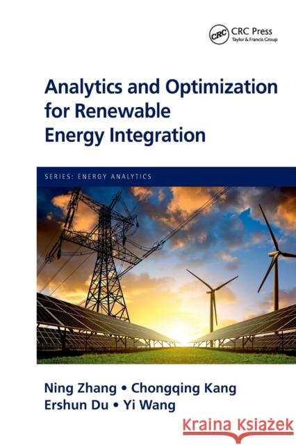 Analytics and Optimization for Renewable Energy Integration Ning Zhang (Tsinghua University, Beijing Chongqing Kang (Tsinghua University, Bei Ershun Du (Tsinghua University, Beijin 9781032401638 Taylor & Francis Ltd - książka