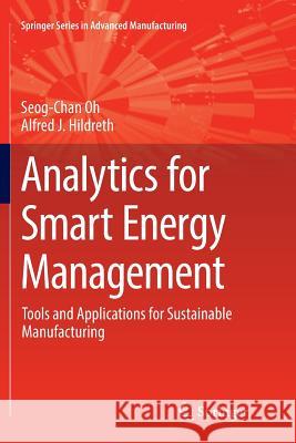 Analytics for Smart Energy Management: Tools and Applications for Sustainable Manufacturing Oh, Seog-Chan 9783319813561 Springer - książka