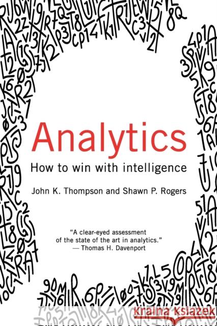 Analytics: How to Win with Intelligence John Thompson Shawn Rogers 9781634622370 Technics Publications - książka