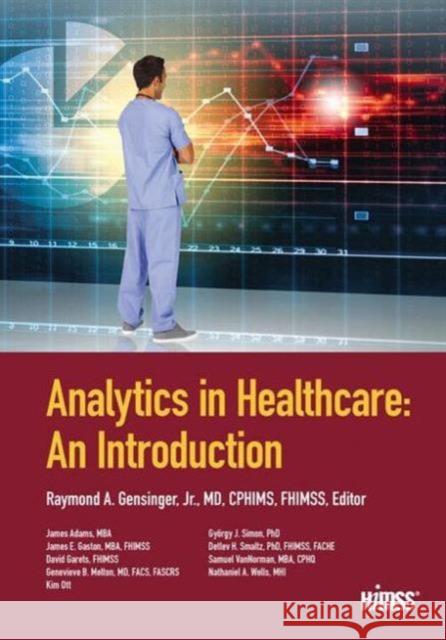 Analytics in Healthcare: An Introduction: An Introduction Gensinger, Ray 9781938904646 CRC Press - książka