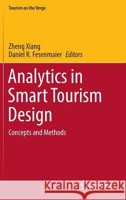 Analytics in Smart Tourism Design: Concepts and Methods Xiang, Zheng 9783319442624 Springer - książka