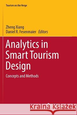 Analytics in Smart Tourism Design: Concepts and Methods Xiang, Zheng 9783319830247 Springer - książka