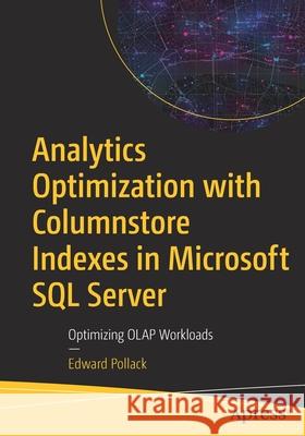 Analytics Optimization with Columnstore Indexes in Microsoft SQL Server: Optimizing OLAP Workloads Pollack, Edward 9781484280478 Apress - książka