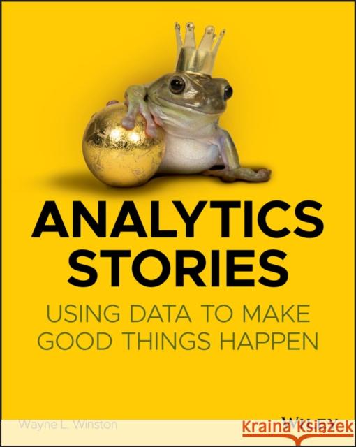 Analytics Stories: Using Data to Make Good Things Happen Winston, Wayne L. 9781119646037 Wiley - książka