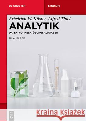 Analytik: Daten, Formeln, ?bungsaufgaben Friedrich W. K?ster Alfred Thiel Andreas Seubert 9783119148061 de Gruyter - książka