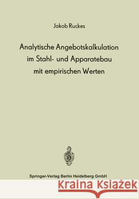 Analytische Angebotskalkulation Im Stahl- Und Apparatebau Mit Empirischen Werten J. Ruckes 9783662111390 Springer - książka