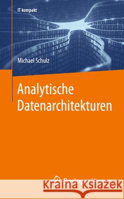 Analytische Datenarchitekturen Michael Schulz 9783658455934 Springer Vieweg - książka